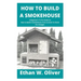 How to Build a Smokehouse: A Beginner's To Pro Guide on How to Build A Smokehouse From Scratch To Finish On A Budget.