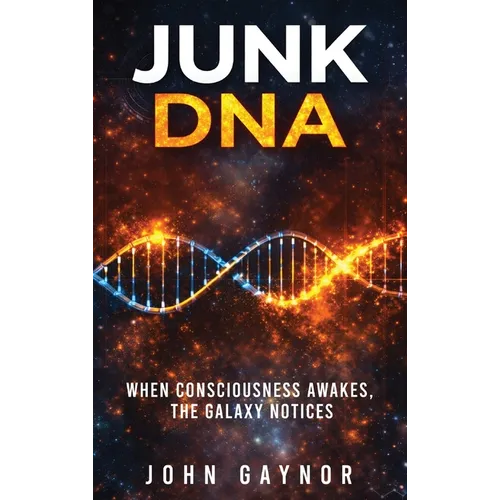 Junk DNA: When Consciousness Awakes, the Galaxy Notices