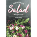 The Ultimate Salad Recipe Book: Quick and Easy to Prepare Salad Recipes You'd Love