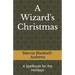 A Wizard's Christmas: A Spellbook for the Holidays