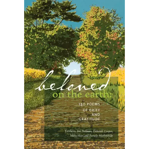 Beloved on the Earth: 150 Poems of Grief and Gratitude