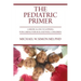 The Pediatric Primer: A Medical Encyclopedia for Caring for Sick and Well Children