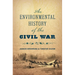 An Environmental History of the Civil War