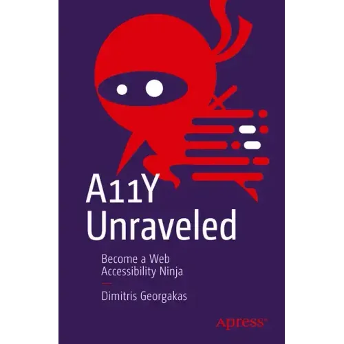 A11y Unraveled: Become a Web Accessibility Ninja