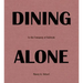 Dining Alone: In the Company of Solitude