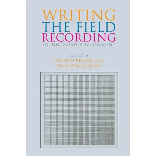 Writing the Field Recording: Sound, Word, Environment