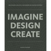 Imagine, Design, Create