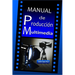 Manual de Producción Multimedia: De la idea al remake: Teatro, Radio, Cine, televisión, Internet y más