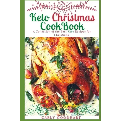 Keto Christmas Cookbook: A Collection of the Best Keto Recipes for Christmas