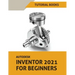 Autodesk Inventor 2021 For Beginners