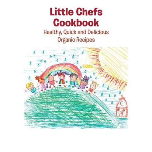 Little Chefs Cookbook: Healthy, Quick and Delicious Organic Recipes