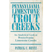 Pennsylvania Limestone Trout Creeks: An Analytical Look at Pennsylvania Limestone Creeks