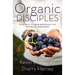 Organic Disciples: Seven Ways to Grow Spiritually and Naturally Share Jesus