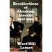 Recollections of Abraham Lincoln 1847-1865