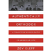 Authentically Orthodox: A Tradition-Bound Faith in American Life