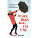 Other Than That, I'm Fine: Essays on Life and Other Inconveniences