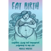 Fat Birth: Confident, Strong and Empowered Pregnancy At Any Size