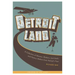 Detroitland: A Collection of Movers, Shakers, Lost Souls, and History Makers from Detroit's Past