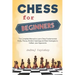 Chess for Beginners: The Complete Manual to Learn Chess Fundamentals, Rules, Pieces, Modern Openings and Best Strategies to Defeat your Opponents