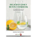 Delicious Daily Detox Cookbook: 32 Taste Bud Tantalizing and Body Harmonizing Recipes