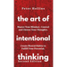 The Art of Intentional Thinking: Master Your Mindset. Control and Choose Your Thoughts. Create Mental Habits to Fulfill Your Potential