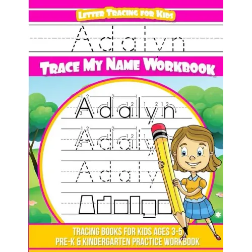 Adalyn Letter Tracing for Kids Trace my Name Workbook: Tracing Books for Kids ages 3 - 5 Pre-K & Kindergarten Practice Workbook