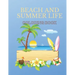 Beach And Summer Life Coloring Book: An Adult Coloring Book Featuring Fun and Relaxing Beach Vacation Scenes, Peaceful Ocean Landscapes and Beautiful