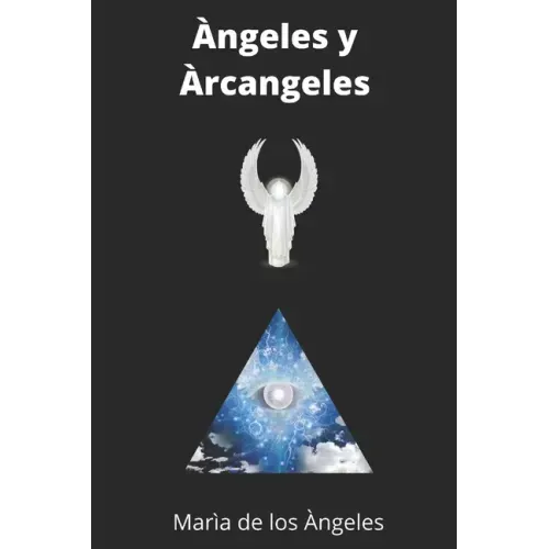Arcangeles: Historia, Rituales de Amor, Prosperidad, Caminos, sabiduria