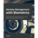 Identity Management with Biometrics: Explore the latest innovative solutions to provide secure identification and authentication