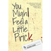 You Might Feel a Little Prick