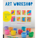 Art Workshop for Children: How to Foster Original Thinking with More Than 25 Process Art Experiences