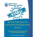 Simple Kanban for Software Development Teams: Implementing Kanban using Scrum and other Agile techniques