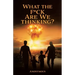 What the F*ck are we Thinking?