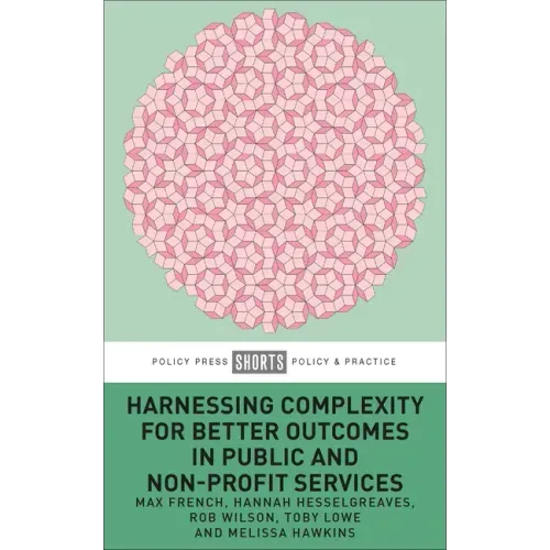 Harnessing Complexity for Better Outcomes in Public and Non-Profit Services