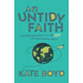 An Untidy Faith: Journeying Back to the Joy of Following Jesus