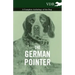 The German Pointer - A Complete Anthology of the Dog