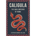 Caligula: The Mad Emperor of Rome