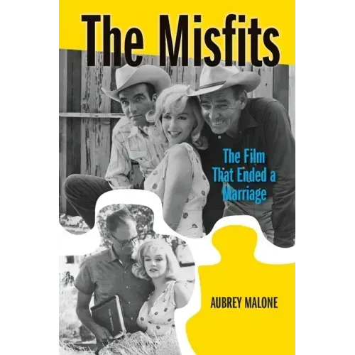 The Misfits: The Film That Ended a Marriage