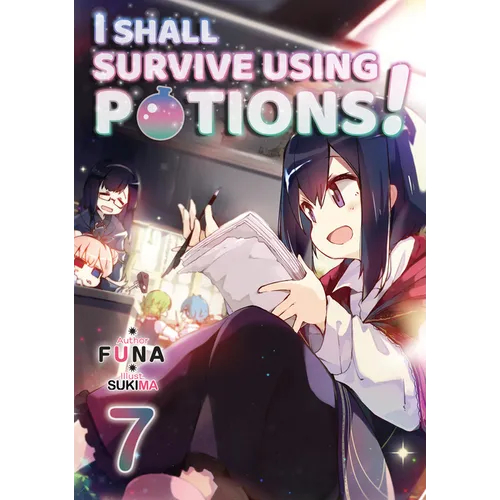 I Shall Survive Using Potions! Volume 7 (Light Novel): Volume 7