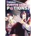 I Shall Survive Using Potions! Volume 7 (Light Novel): Volume 7
