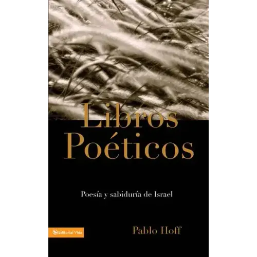 Libros Poéticos: Poesía Y Sabiduría de Israel