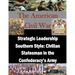 Strategic Leadership Southern Style: Civilian Statesman in the Confederacy's Army