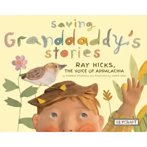 Saving Granddaddy's Stories: Ray Hicks, the Voice of Appalachia: Ray Hicks, the Voice of Appalachia