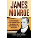 James Monroe: A Captivating Guide to the Founding Father Who Served as the Fifth President of the United States