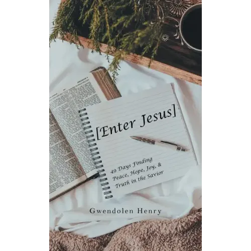 [Enter Jesus]: 49 Days Finding Peace, Hope, Joy, & Truth in the Savior