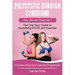 Polycystic Ovarian Syndrome: Why Should I Exercise? the One Hour Guide to Everything Pcos and Exercise