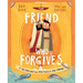 The Friend Who Forgives Storybook: A True Story about How Peter Failed and Jesus Forgave