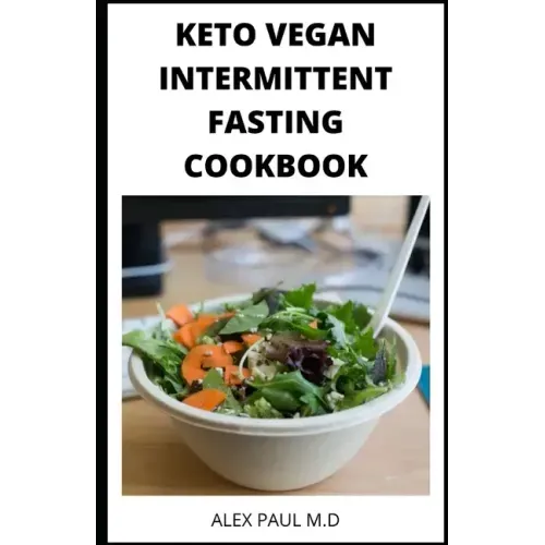 Keto Vegan Intermittent Fasting Cookbook: 90 ketogenic and intermittent fasting recipes for weight loss managing diabetes 7day meal plan for good livi