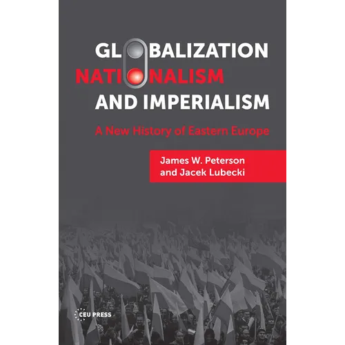 Globalization, Nationalism, and Imperialism: A New History of Eastern Europe
