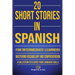 20 Short Stories in Spanish for Intermediate Learners: Mastering Vocabulary and Comprehension. A Collection to Elevate Your Language Skills